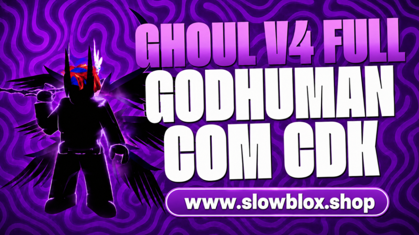 Ghoul V4 Full + CDK + God Human + Level Máximo