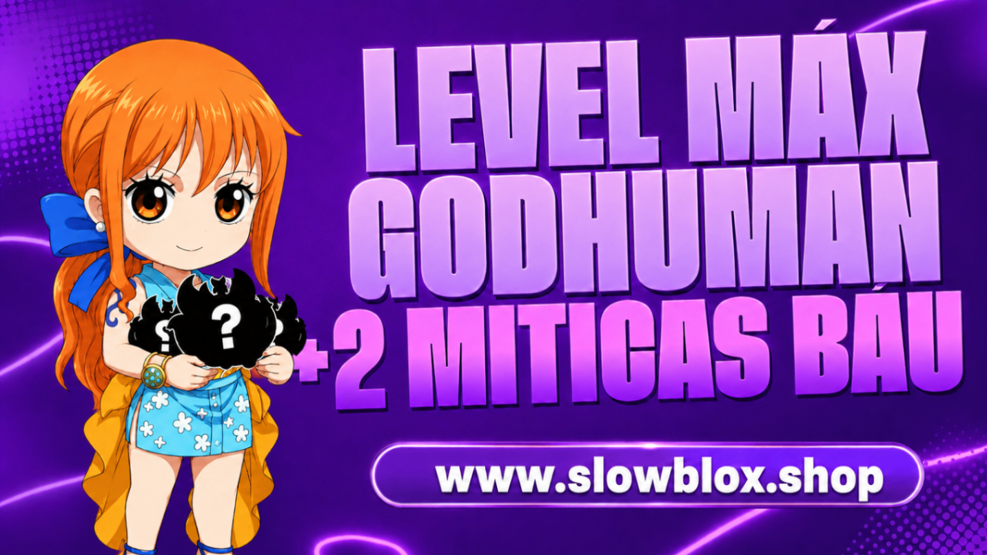 2 Mítica no Báu + Level Máximo + God Human